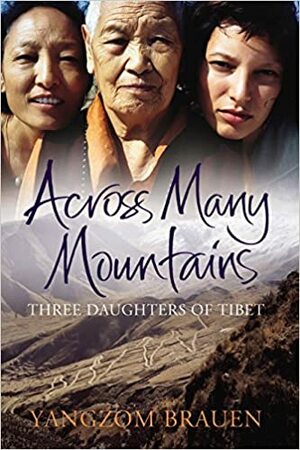 Across Many Mountains: Three Daughters of Tibet by Yangzom Brauen