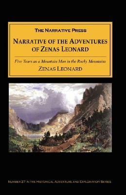 Narrative of the Adventures of Zenas Leonard: Five Years as a Mountain Man in the Rocky Mountains by Zenas Leonard