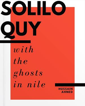 Soliloquy with the Ghosts in Nile by Hussain Ahmed