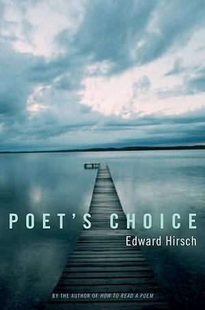 Poet's Choice by Edward Hirsch