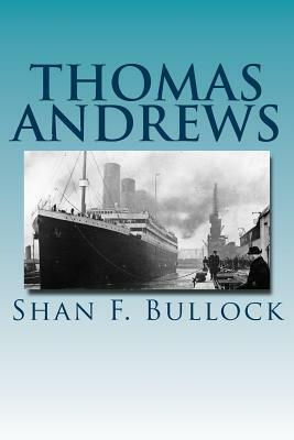 Thomas Andrews by Shan F. Bullock