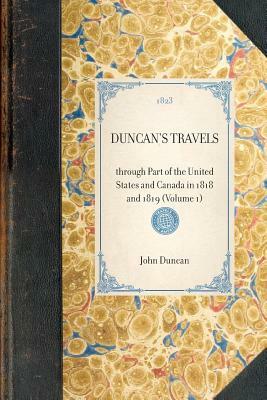 Duncan's Travels: Through Part of the United States and Canada in 1818 and 1819 (Volume 1) by John Duncan