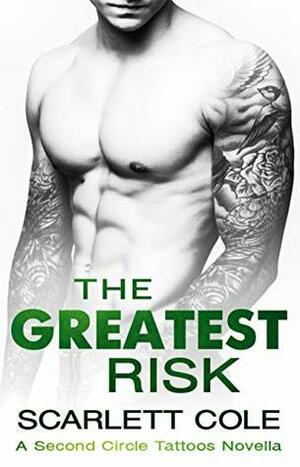 The Greatest Risk by Scarlett Cole