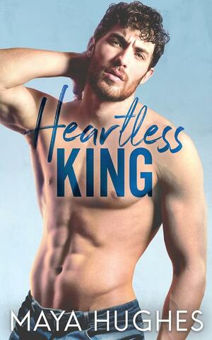 Heartless King by Maya Hughes
