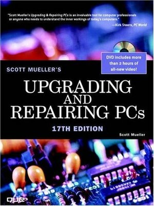 Upgrading and Repairing PCs by Scott Mueller