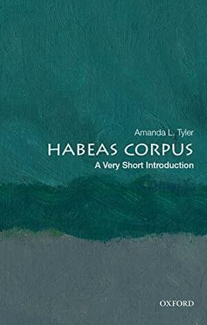 Habeas Corpus: A Very Short Introduction by Amanda L. Tyler