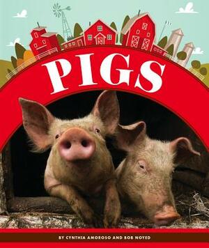 Pigs by Bob Noyed, Cynthia Amoroso