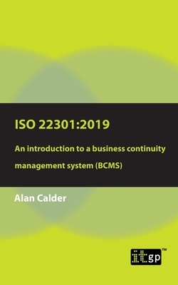 ISO 22301: 2019 - An Introduction to a Business Continuity Management System (Bcms) by Alan Calder