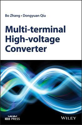 Multi-Terminal High-Voltage Converter by Dongyuan Qiu, Bo Zhang