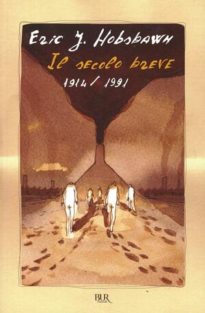 Il secolo breve: 1914-1991 by Eric Hobsbawm