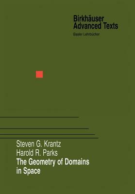 The Geometry of Domains in Space by Steven G. Krantz, Harold R. Parks