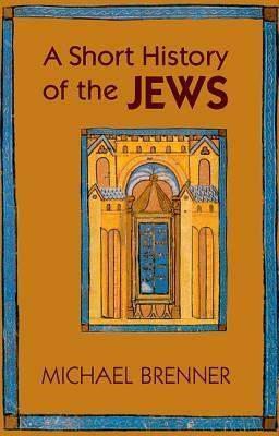 A Short History of the Jews by Michael Brenner