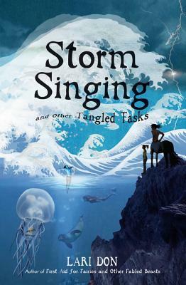 Storm Singing and Other Tangled Tasks by Lari Don