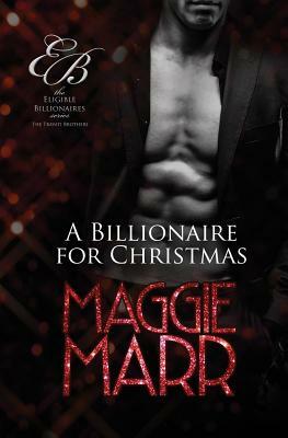 A Billionaire for Christmas: The Travati Family Book 2 by Maggie Marr