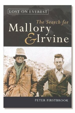 Lost on Everest: The Search for Mallory & Irvine by Peter Firstbrook