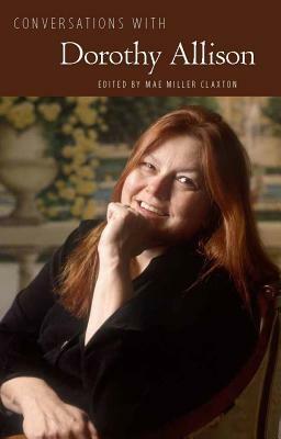 Conversations with Dorothy Allison by Dorothy Allison, Mae Miller Claxton