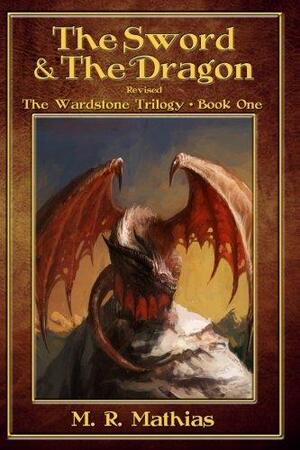 The Sword and the Dragon (Revised): The Wardstone Trilogy by M.R. Mathias