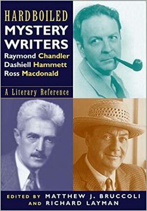 Hardboiled Mystery Writers: A Literary Reference by Matthew J. Bruccoli, Richard Layman