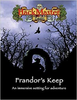 Hack Master Basic: Frandor's Keep by Steve Johansson, David S. Kenzer, Jennifer Kenzer, Benjamin Sharef, Mark Plemmons, Barbara Blackburn, Jolly R. Blackburn