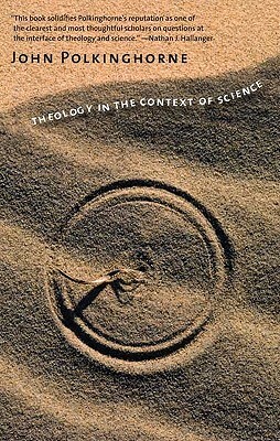 Theology in the Context of Science by John Polkinghorne