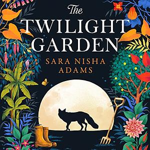 The Twilight Garden by Sara Nisha Adams