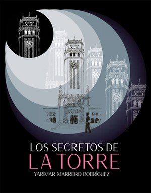 Los secretos de la Torre by Yarimar Marrero Rodríguez