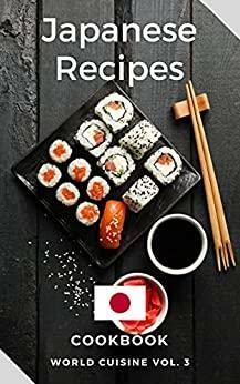 Japanese Recipes Cookbook: Easy and Tasty Dishes from the Land of the Rising Sun by None