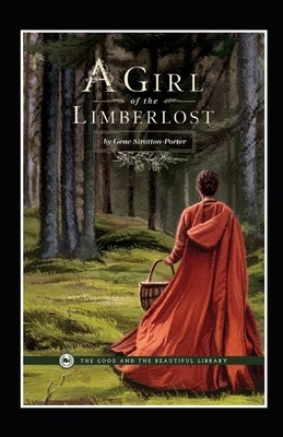 A Girl of the Limberlost Illustrated by Gene Stratton-Porter