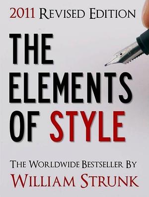 The Elements of Style (2011 Revised Edition) by William Strunk Jr., E.B. White