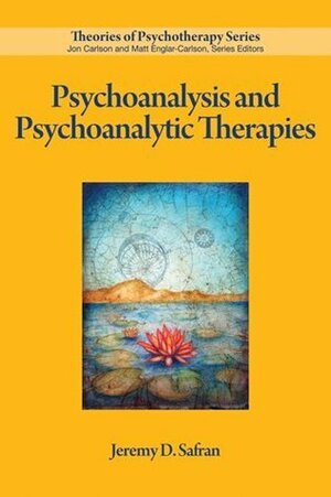 Psychoanalysis and Psychoanalytic Therapies by Jeremy D. Safran