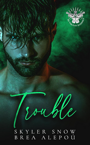 Trouble  by Brea Alepoú, Skyler Snow