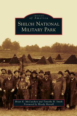 Shiloh National Military Park by Timothy B. Smith, Brian K. McCutchen