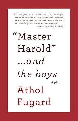 Master Harold and the Boys: A Play by Athol Fugard