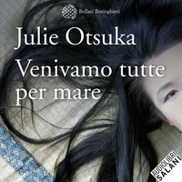 Venivamo tutte per mare by Julie Otsuka