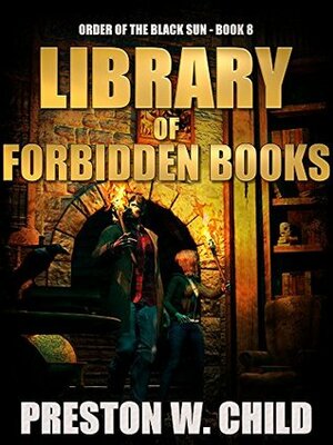 The Library of Forbidden Books by Preston W. Child