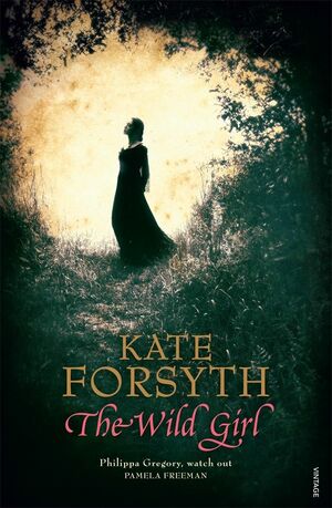 The Wild Girl by Kate Forsyth