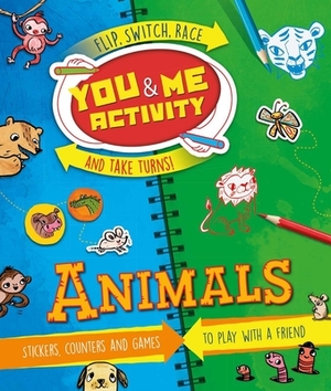 You & Me Activity: Animals: Stickers, Counters and Games to Play with a Friend by Moira Butterfield