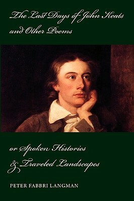 The Last Days of John Keats and Other Poems by Peter Langman