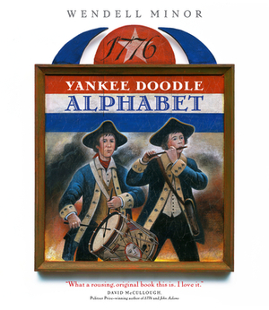 Yankee Doodle Alphabet by Wendell Minor