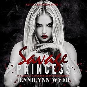 Savage Princess by Jennilynn Wyer