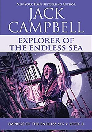 Explorer of the Endless Sea by Jack Campbell