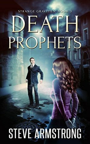 Death Prophets (Strange Gravities Book 3) by Steve Armstrong
