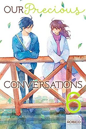 Our Precious Conversations, Vol. 6 by Noelle Yamagami, Robico, Devon Corwin, ろびこ, Erin Procter