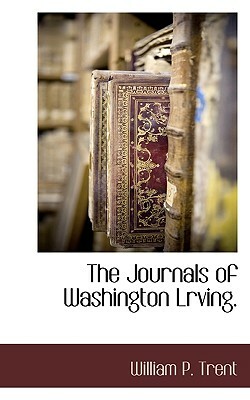 The Journals of Washington Lrving. by William P. Trent