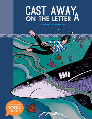 Cast Away on the Letter A: A Philemon Adventure: A Toon Graphic by Fred