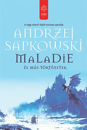 Maladie ​és más történetek by Andrzej Sapkowski