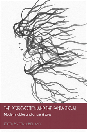 The Forgotten and the Fantastical by Marija Smits, Rebecca Burland, Barbara Higham, N.J. Ramsden, Becky Cherriman, Tomas Cynric, C.M. Little, Lisa Shipman, Lindsey Watkins, Teika Bellamy