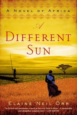 A Different Sun: A Novel of Africa by Elaine Neil Orr