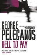 Hell To Pay: From Co-Creator of Hit HBO Show ‘We Own This City' by George Pelecanos, George Pelecanos