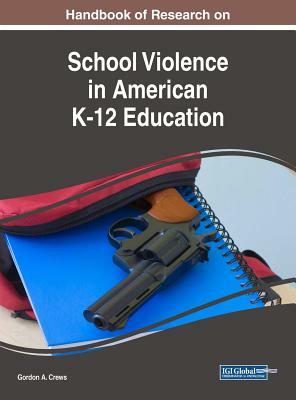 Handbook of Research on School Violence in American K-12 Education by 